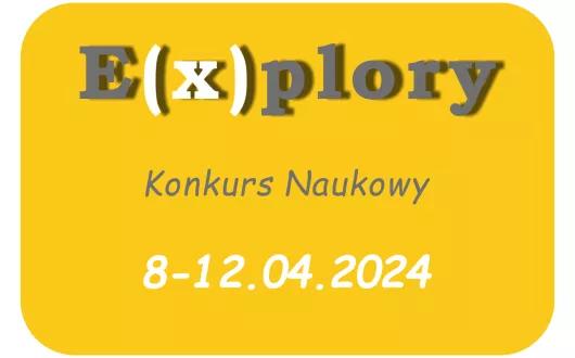 Grafika przedstawia napis EXPLORY, konkurs naukowy, ósmy - dwunasty kwietnia 2024.