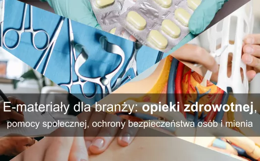 Plakat promujący projekt "E-materiały dla branży: opieki zdrowotnej, pomocy społecznej, ochrony bezpieczeństwa osób i mienia".