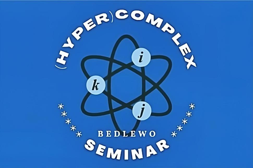 The logo of the HyperComplex Seminar Conference presents a simplified model of the atom, three ellipses marked i, j, k. The graphics include the inscriptions HyperComplex, Bedlewo, Seminario.