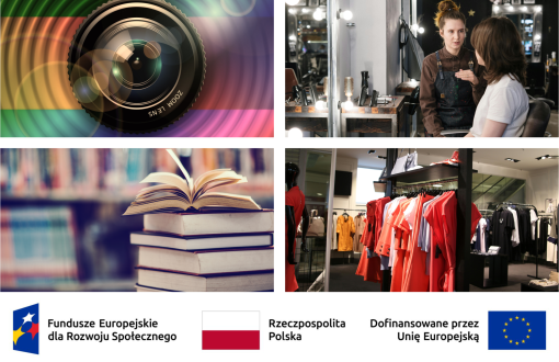 Kompozycja czterech zdjęć przedstawiających: obiektyw aparatu, rozmowę fryzjerki z klientką w salonie, stos książek z otwartą książką oraz wnętrze sklepu odzieżowego. Na dole widoczne są logotypy informujące o dofinansowaniu ze środków Unii Europejskiej i Rzeczypospolitej Polskiej.